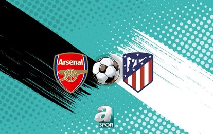 Arsenal-Atletico Madrid maçı izle: Ne zaman, saat kaçta ve hangi kanalda?