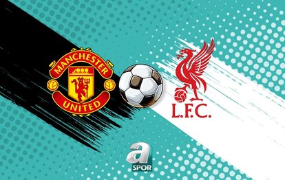 Manchester United - Liverpool maçı saat kaçta, hangi kanalda?